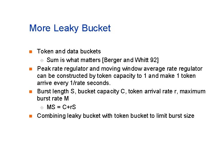 More Leaky Bucket n n Token and data buckets u Sum is what matters More Leaky Bucket n n Token and data buckets u Sum is what matters