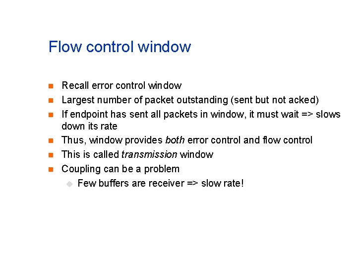 Flow control window n n n Recall error control window Largest number of packet Flow control window n n n Recall error control window Largest number of packet