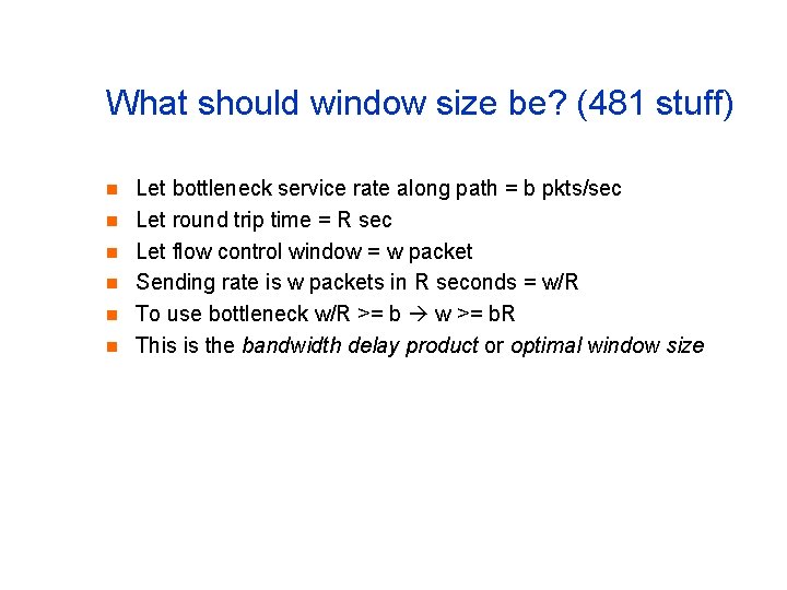 What should window size be? (481 stuff) n n n Let bottleneck service rate What should window size be? (481 stuff) n n n Let bottleneck service rate