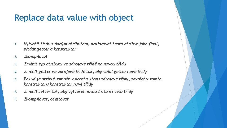 Replace data value with object 1. Vytvořit třídu s daným atributem, deklarovat tento atribut