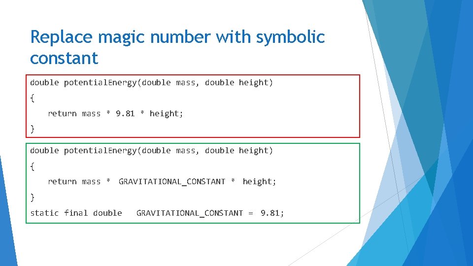 Replace magic number with symbolic constant double potential. Energy(double mass, double height) { return