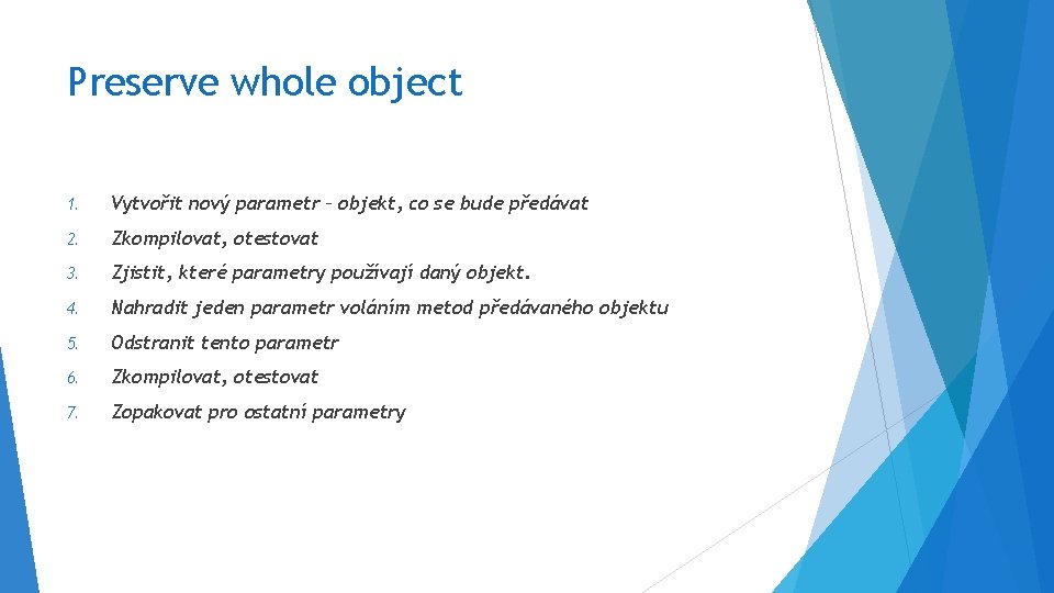 Preserve whole object 1. Vytvořit nový parametr – objekt, co se bude předávat 2.