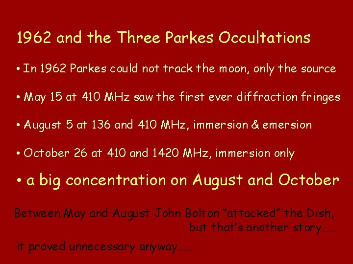 1962 and the Three Parkes Occultations • In 1962 Parkes could not track the