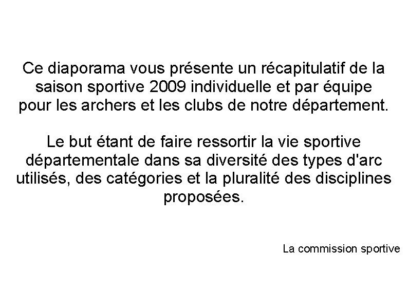 Ce diaporama vous présente un récapitulatif de la saison sportive 2009 individuelle et par