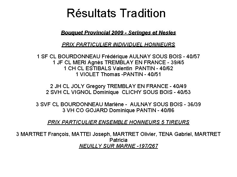 Résultats Tradition Bouquet Provincial 2009 - Seringes et Nesles PRIX PARTICULIER INDIVIDUEL HONNEURS 1