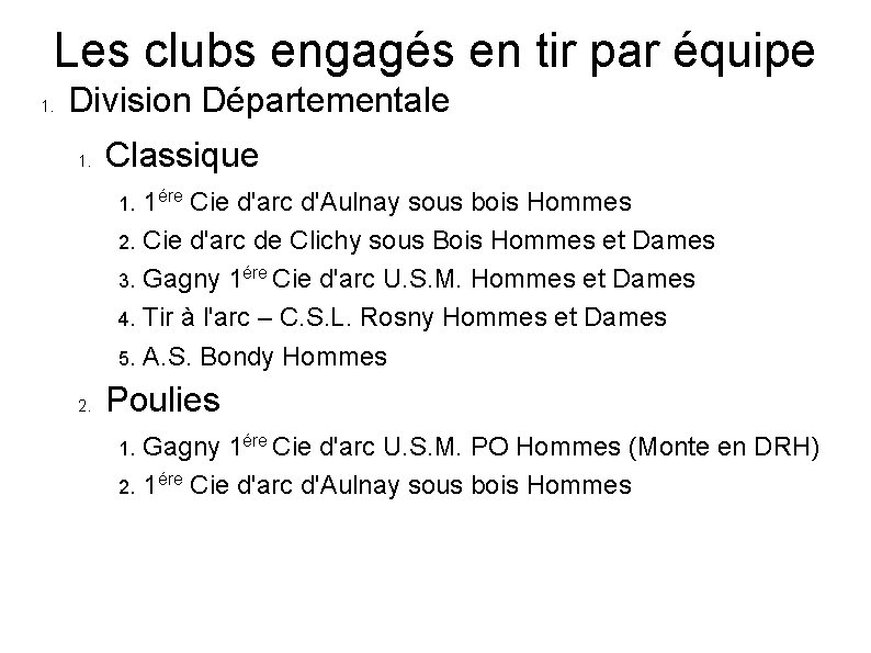 Les clubs engagés en tir par équipe 1. Division Départementale 1. Classique 1. 2.