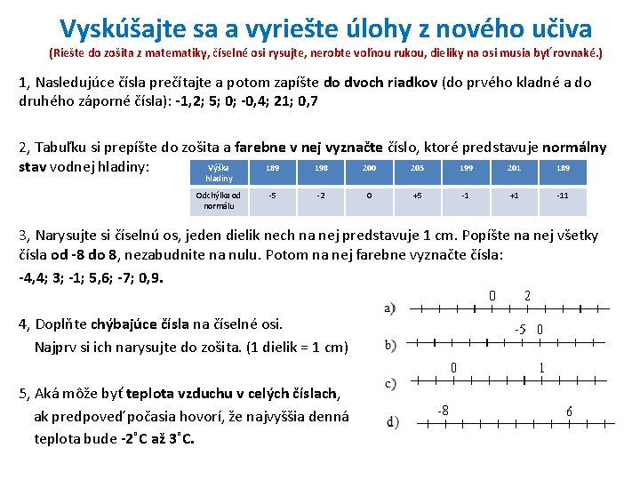 Vyskúšajte sa a vyriešte úlohy z nového učiva (Riešte do zošita z matematiky, číselné