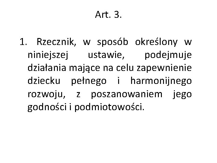 Art. 3. 1. Rzecznik, w sposób określony w niniejszej ustawie, podejmuje działania mające na