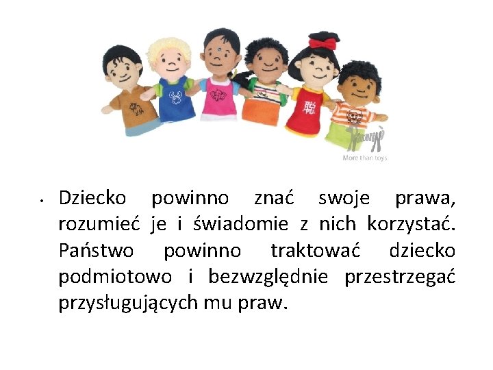  • Dziecko powinno znać swoje prawa, rozumieć je i świadomie z nich korzystać.
