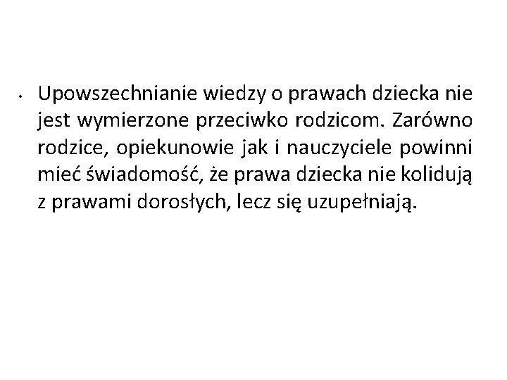  • Upowszechnianie wiedzy o prawach dziecka nie jest wymierzone przeciwko rodzicom. Zarówno rodzice,