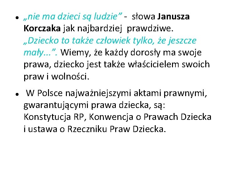  „nie ma dzieci są ludzie” - słowa Janusza Korczaka jak najbardziej prawdziwe. „Dziecko