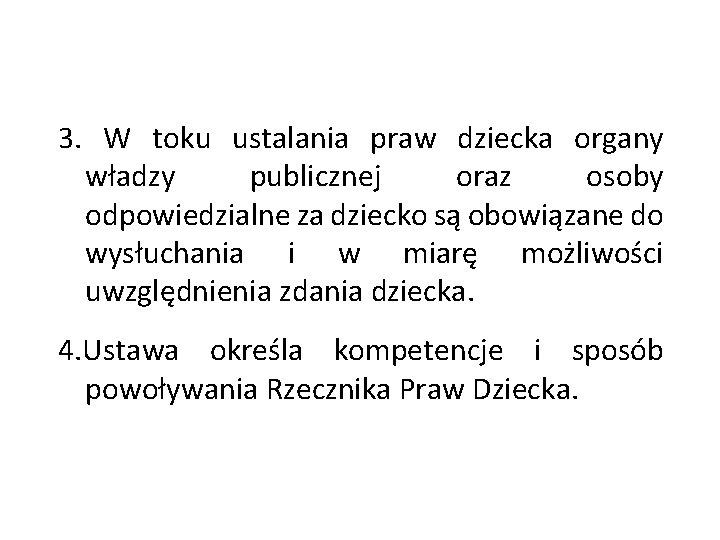 3. W toku ustalania praw dziecka organy władzy publicznej oraz osoby odpowiedzialne za dziecko