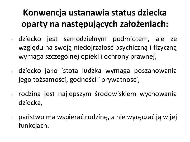 Konwencja ustanawia status dziecka oparty na następujących założeniach: • • dziecko jest samodzielnym podmiotem,