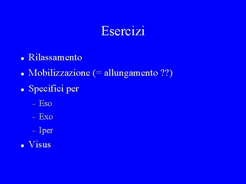 Esercizi Rilassamento Mobilizzazione (= allungamento ? ? ) Specifici per Eso Exo Iper Visus