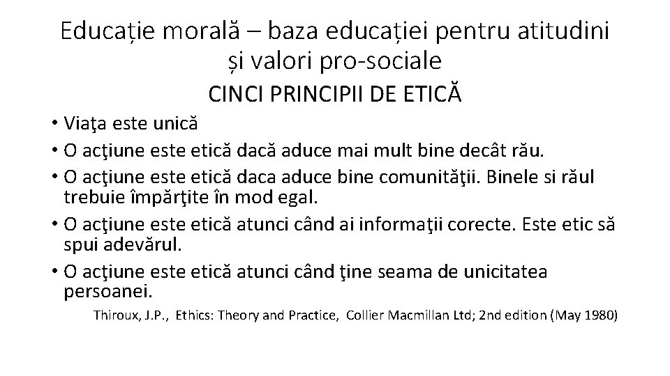 Educație morală – baza educației pentru atitudini și valori pro-sociale CINCI PRINCIPII DE ETICĂ