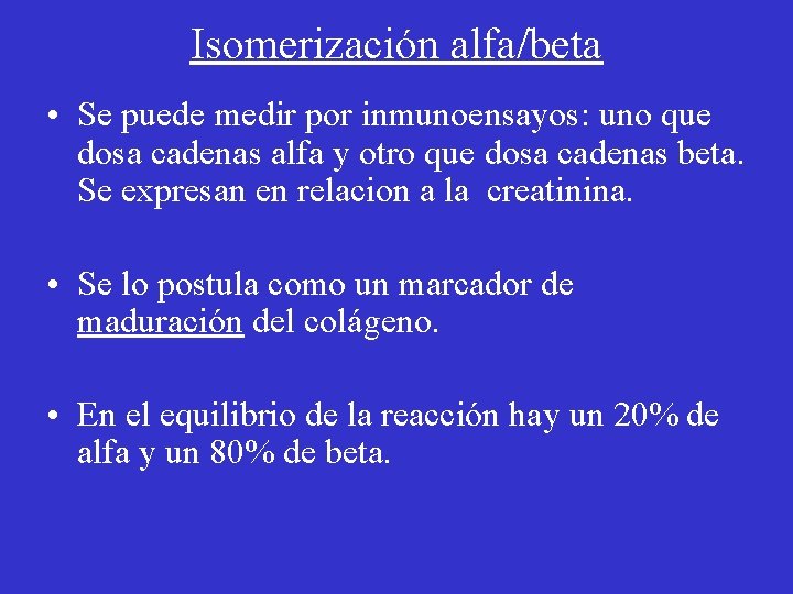 Isomerización alfa/beta • Se puede medir por inmunoensayos: uno que dosa cadenas alfa y