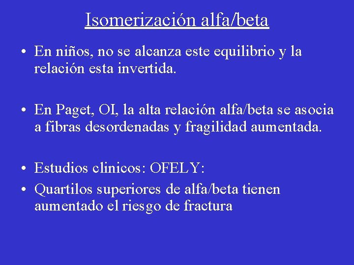 Isomerización alfa/beta • En niños, no se alcanza este equilibrio y la relación esta