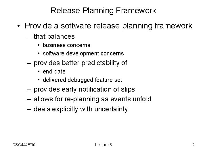 Release Planning Framework • Provide a software release planning framework – that balances •