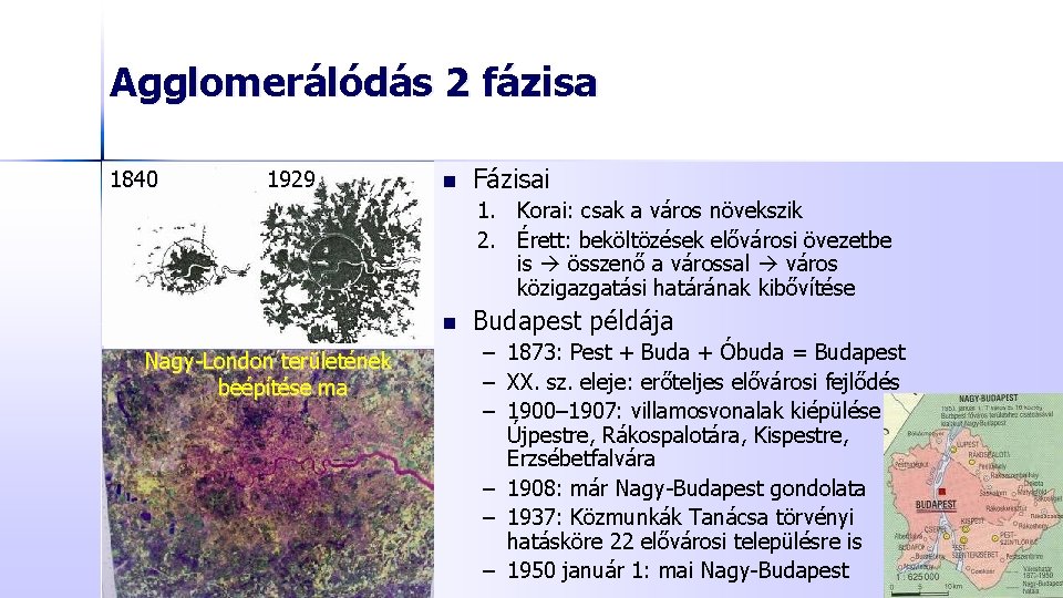 Agglomerálódás 2 fázisa 1840 1929 n Fázisai 1. Korai: csak a város növekszik 2.