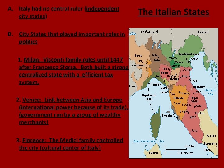 A. Italy had no central ruler (independent city states) B. City States that played