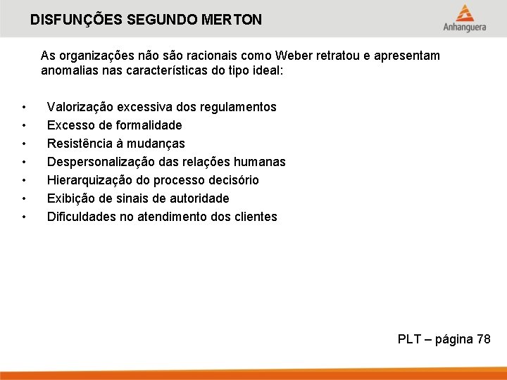 DISFUNÇÕES SEGUNDO MERTON As organizações não são racionais como Weber retratou e apresentam anomalias