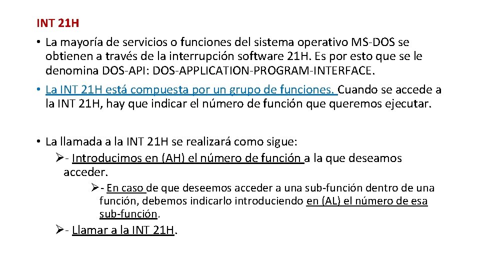 INT 21 H • La mayoría de servicios o funciones del sistema operativo MS-DOS