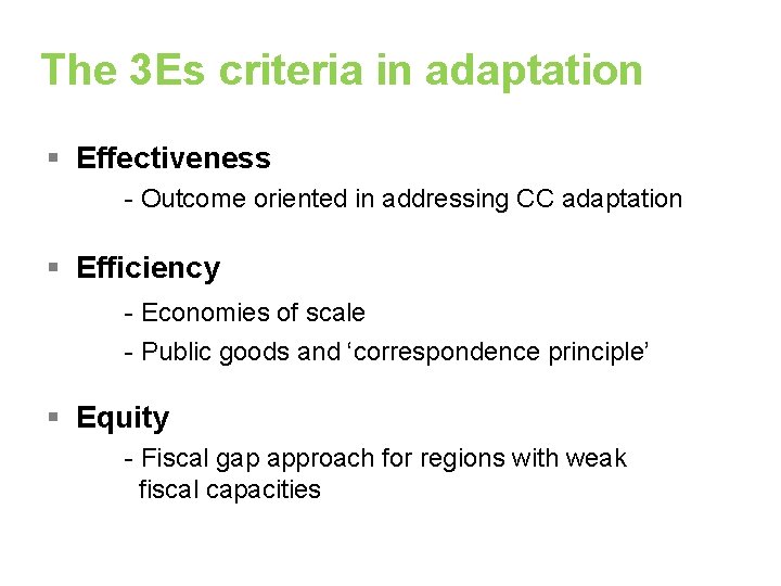 The 3 Es criteria in adaptation § Effectiveness - Outcome oriented in addressing CC