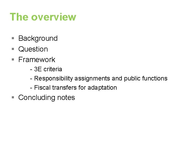 The overview § Background § Question § Framework - 3 E criteria - Responsibility