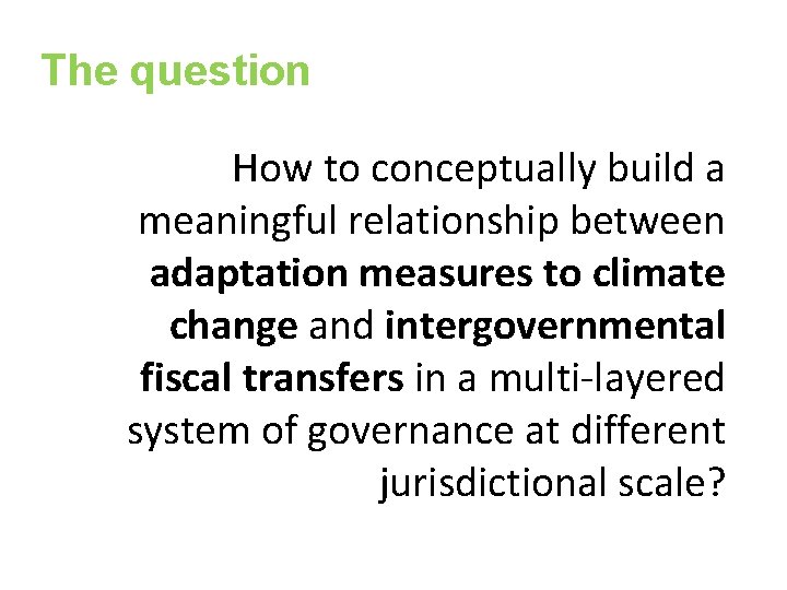 The question How to conceptually build a meaningful relationship between adaptation measures to climate