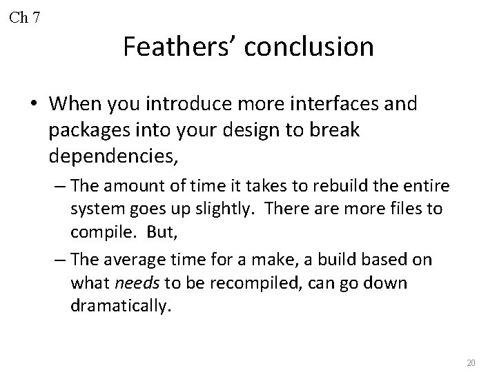 Ch 7 Feathers’ conclusion • When you introduce more interfaces and packages into your