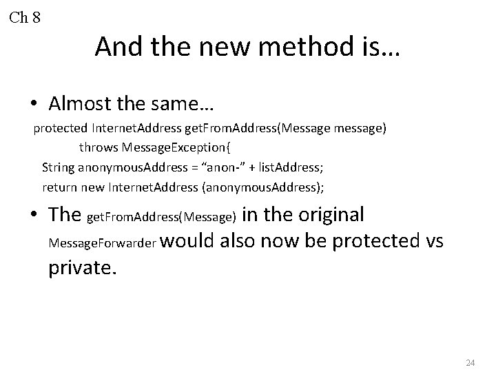 Ch 8 And the new method is… • Almost the same… protected Internet. Address