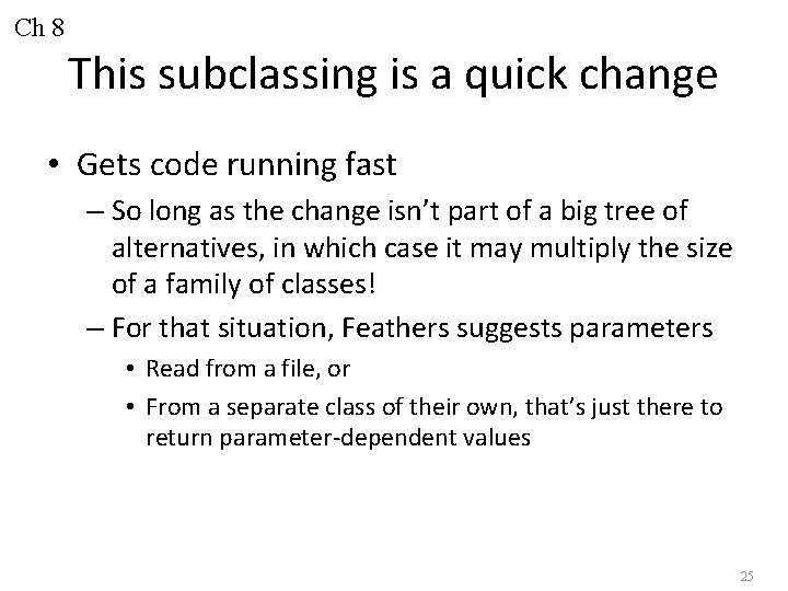 Ch 8 This subclassing is a quick change • Gets code running fast –