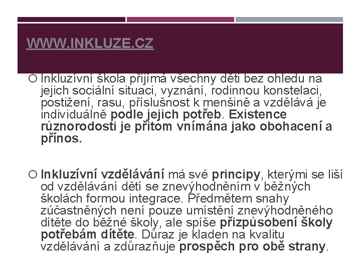 WWW. INKLUZE. CZ Inkluzívní škola přijímá všechny děti bez ohledu na jejich sociální situaci,