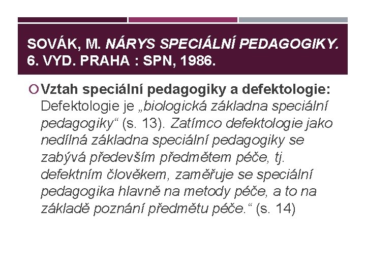 SOVÁK, M. NÁRYS SPECIÁLNÍ PEDAGOGIKY. 6. VYD. PRAHA : SPN, 1986. Vztah speciální pedagogiky