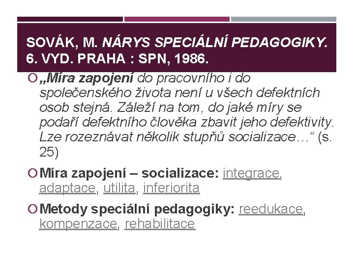 SOVÁK, M. NÁRYS SPECIÁLNÍ PEDAGOGIKY. 6. VYD. PRAHA : SPN, 1986. „Míra zapojení do