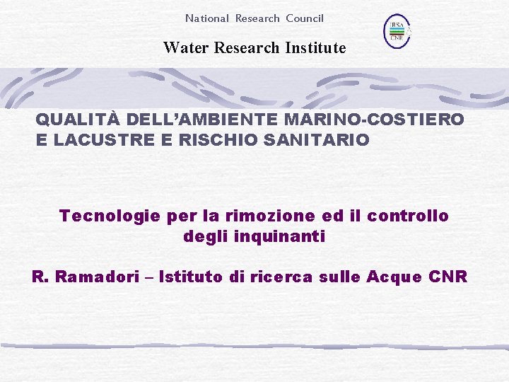National Research Council Water Research Institute QUALITÀ DELL’AMBIENTE MARINO-COSTIERO E LACUSTRE E RISCHIO SANITARIO