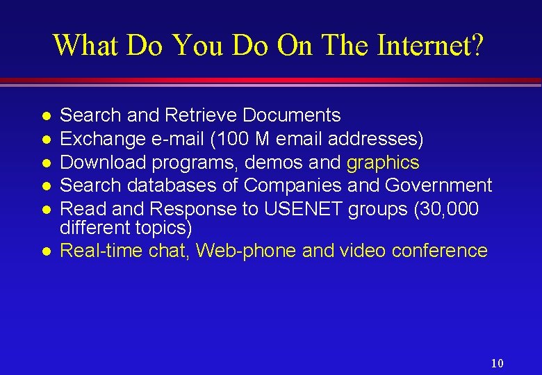 What Do You Do On The Internet? l l l Search and Retrieve Documents