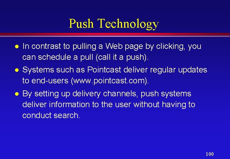 Push Technology l In contrast to pulling a Web page by clicking, you can