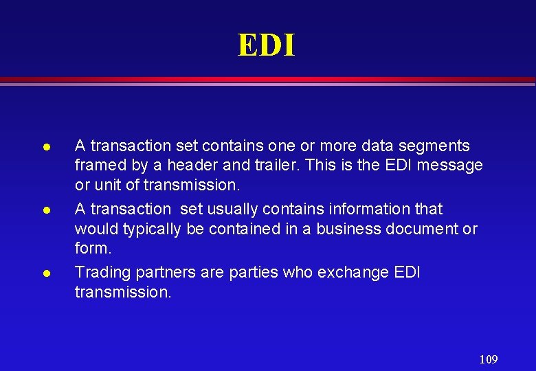 EDI l l l A transaction set contains one or more data segments framed