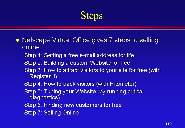 Steps l Netscape Virtual Office gives 7 steps to selling online: Step 1: Getting