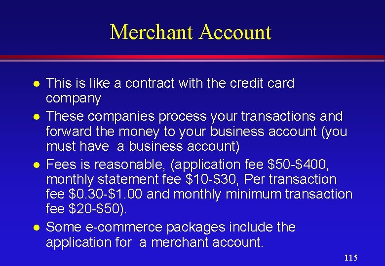 Merchant Account l l This is like a contract with the credit card company