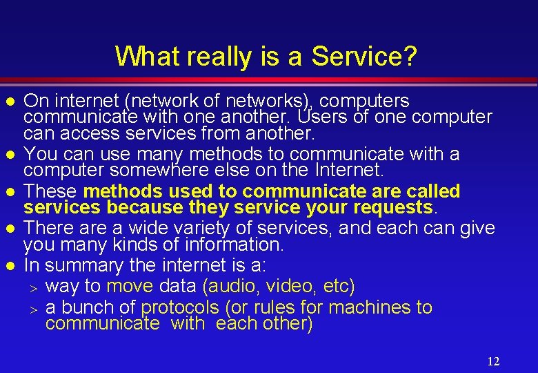 What really is a Service? l l l On internet (network of networks), computers