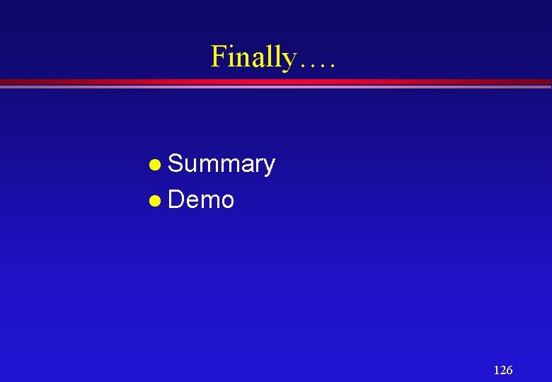Finally…. l Summary l Demo 126 