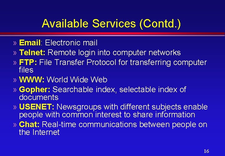 Available Services (Contd. ) » Email: Electronic mail » Telnet: Remote login into computer