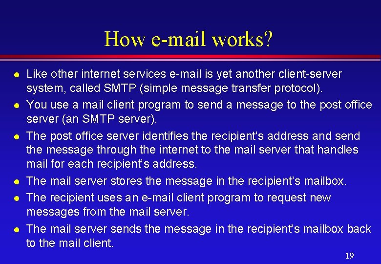 How e-mail works? l l l Like other internet services e-mail is yet another