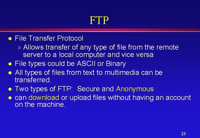 FTP l l l File Transfer Protocol » Allows transfer of any type of
