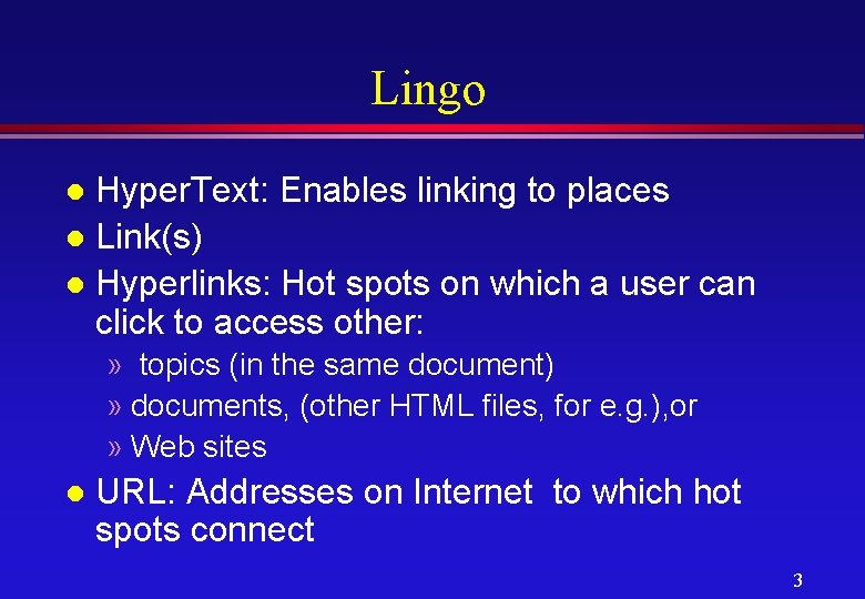 Lingo Hyper. Text: Enables linking to places l Link(s) l Hyperlinks: Hot spots on