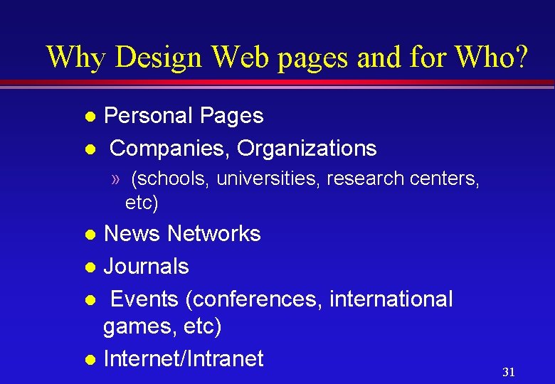 Why Design Web pages and for Who? Personal Pages l Companies, Organizations l »