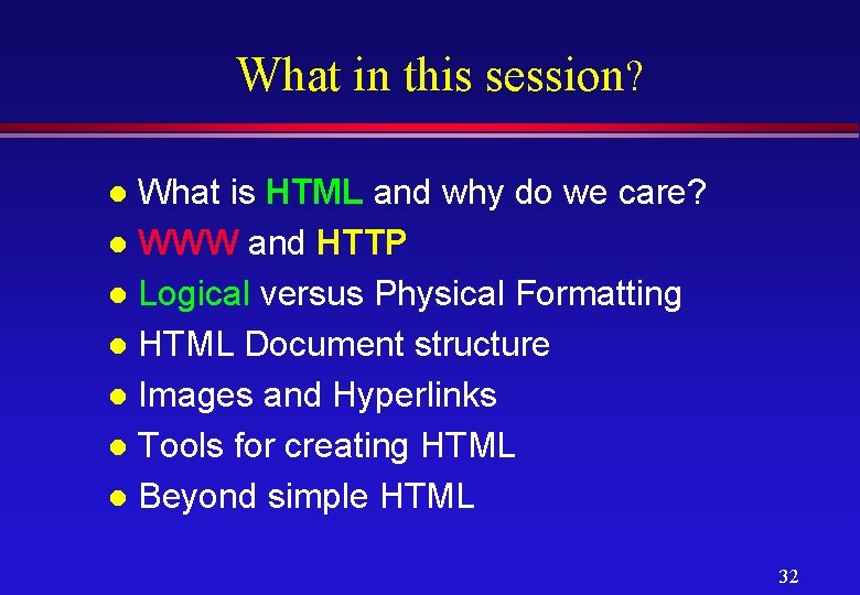 What in this session? What is HTML and why do we care? l WWW