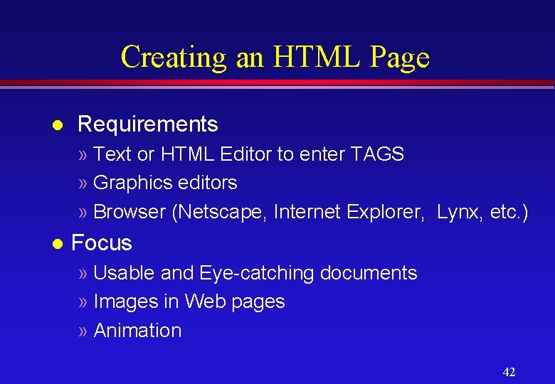 Creating an HTML Page l Requirements » Text or HTML Editor to enter TAGS